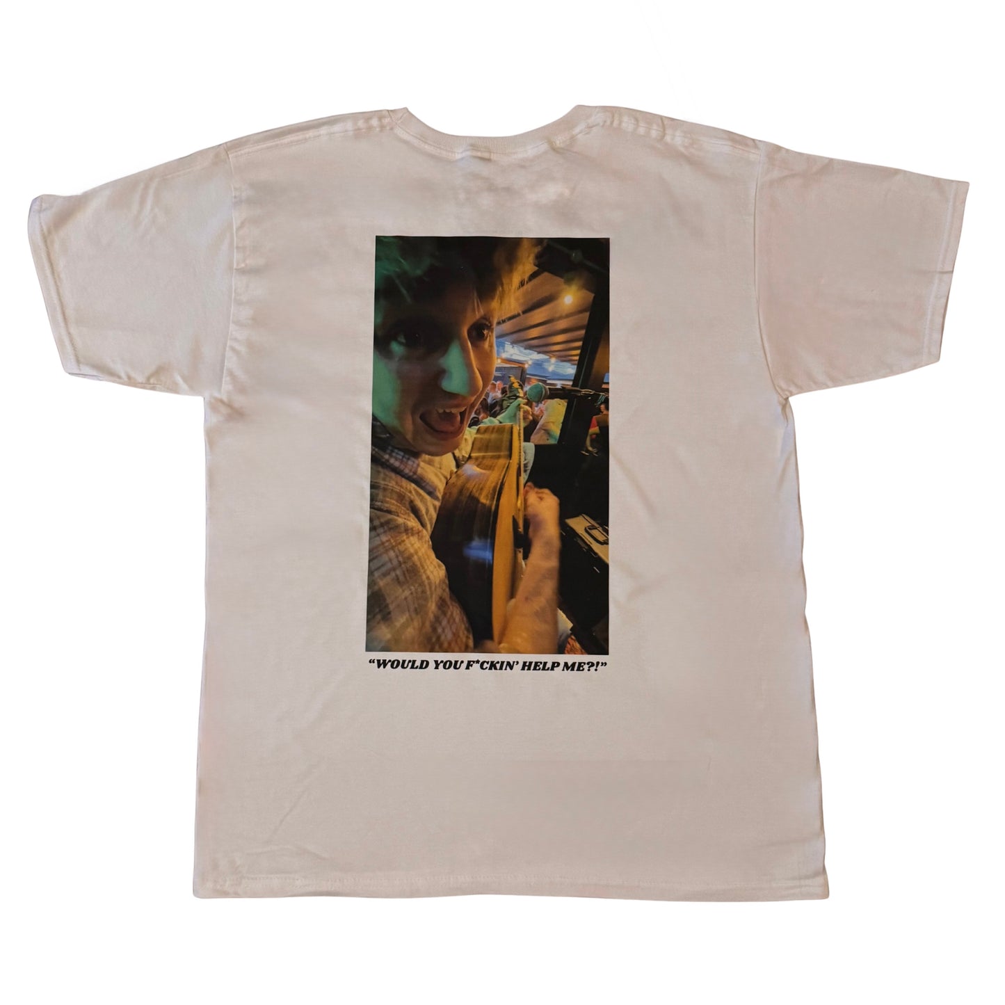 "Would You F*ckin' Help Me" T-Shirt